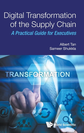 Cover image for 9789811229596 - Digital Transformation Of The Supply Chain: A Practical Guide For Executives