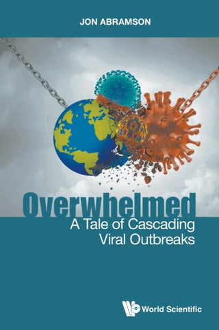 Cover image for 9789811238581 - Overwhelmed: A Tale Of Cascading Viral Outbreaks