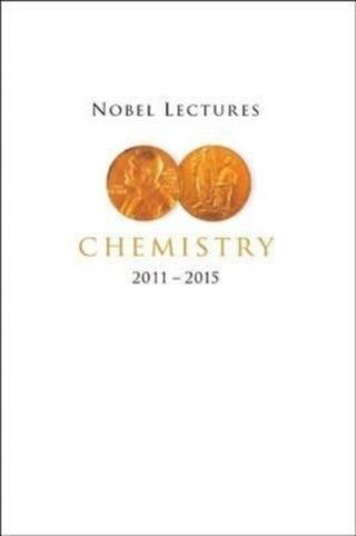 Cover image for 9789811246814 - Nobel Lectures In Chemistry (2011-2015)