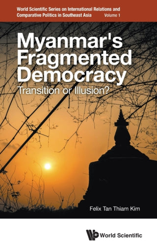 Cover image for 9789811251351 - Myanmar's Fragmented Democracy: Transition Or Illusion?