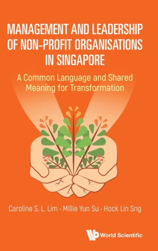 Cover image for 9789811251498 - Management And Leadership Of Non-profit Organisations In Singapore: A Common Language And Shared Meaning For Transformation
