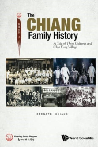 Cover image for 9789811253331 - Chiang Family History, The: A Tale Of Three Cultures And Chia Keng Village