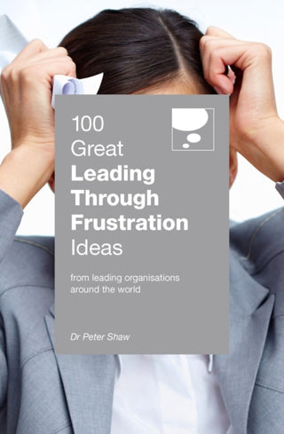 Cover image for 9789814841474 - 100 Great Leading Through Frustration Ideas