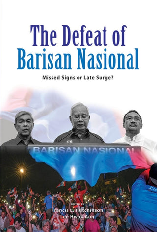 Cover image for 9789814843898 - The Defeat of Barisan Nasional