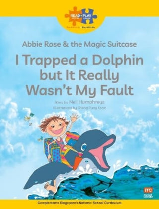 Cover image for 9789815066630 - Read + Play  Social Skills Bundle 2 Abbie Rose and the Magic Suitcase:  I Trapped a Dolphin  but It Really Wasn’t  My Fault
