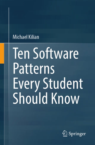 Cover image for 9789819202591 - Ten Software Patterns Every Student Should Know