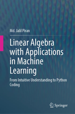 Cover image for 9789819551668 - Linear Algebra with Applications in Machine Learning