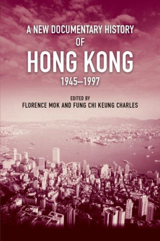 Supplemental image for 9789888876822 - A New Documentary History of Hong Kong, 1945 1997