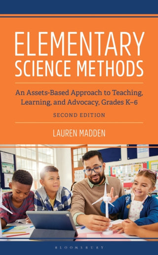 Cover image for 9798216275626 - Elementary Science Methods: An Assets-Based Approach to Teaching, Learning, and Advocacy, Grades K-6, Second Edition