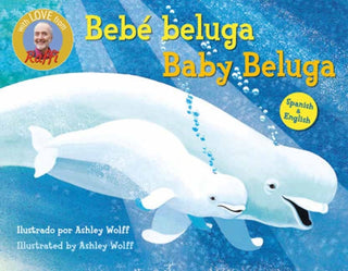 Cover image for 9798217118694 - Baby Beluga/Bebe beluga (English-Spanish Bilingual Edition)
