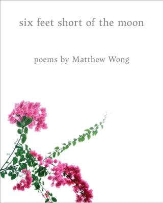 Cover image for 9798218529765 - Six Feet Short of the Moon: Poems by Matthew Wong