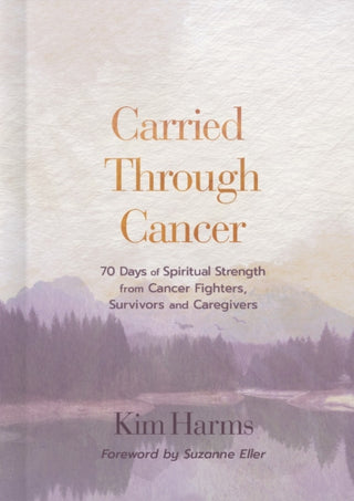 Cover image for 9798384513308 - Carried Through Cancer