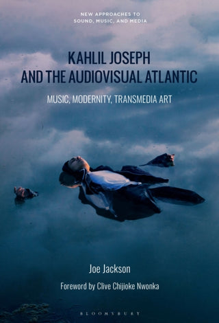 Cover image for 9798765103159 - Kahlil Joseph and the Audiovisual Atlantic
