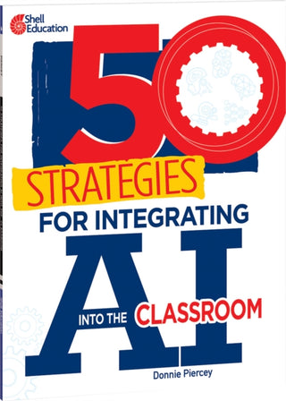 Supplemental image for 9798765947104 - 50 Strategies for Integrating AI into the Classroom