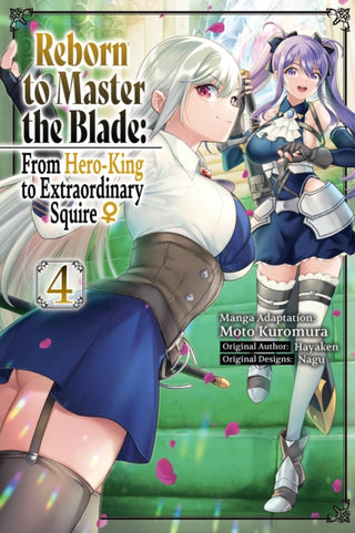 Cover image for 9798855403428 - Reborn to Master the Blade: From Hero-King to Extraordinary Squire?, Vol. 4 (manga)