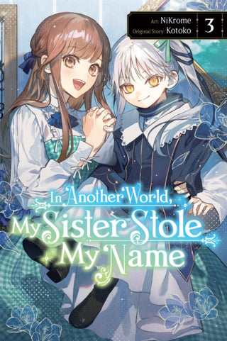 Cover image for 9798855405422 - In Another World, My Sister Stole My Name, Vol. 3