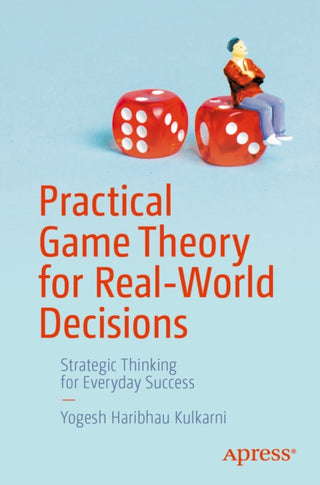 Cover image for 9798868831706 - Practical Game Theory for Real-World Decisions