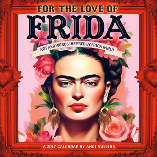 Cover image for 9798881610517 - For the Love of Frida 2027 Wall Calendar
