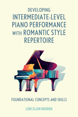 Cover image for 9798881805241 - Developing Intermediate-Level Piano Performance with Romantic Style Repertoire