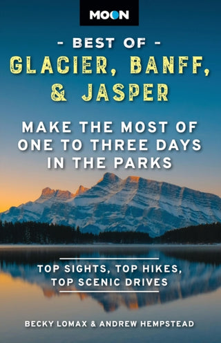 Cover image for 9798886470260 - Moon Best of Glacier, Banff & Jasper (Second Edition)
