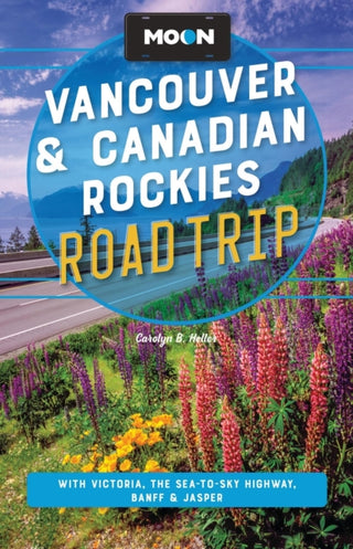 Cover image for 9798886471564 - Moon Vancouver & Canadian Rockies Road Trip (Fourth Edition)