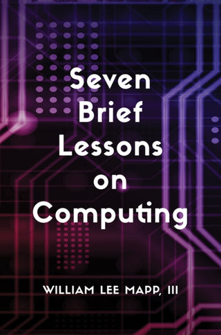 Cover image for 9798886935684 - Seven Brief Lessons on Computing
