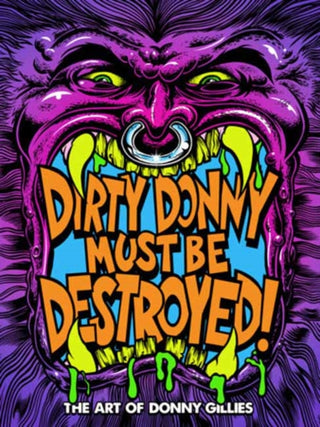 Cover image for 9798887242019 - Dirty Donny Must Be Destroyed: The Art of Donny Gillies