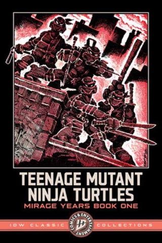 Cover image for 9798887245133 - Teenage Mutant Ninja Turtles: The Mirage Years 1984-1987--IDW Classic Collections