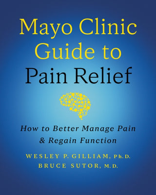 Cover image for 9798887702926 - Mayo Clinic Guide to Pain Relief, 3rd edition