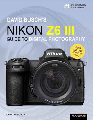 Cover image for 9798888143308 - David Busch's Nikon Z6 III Guide to Digital Photography