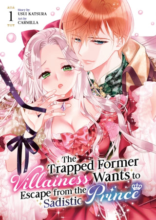 Cover image for 9798888430552 - The Trapped Former Villainess Wants to Escape from the Sadistic Prince Vol. 1