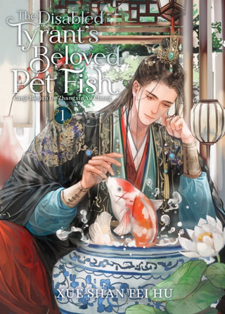Cover image for 9798888432617 - The Disabled Tyrant's Beloved Pet Fish: Canji Baojun De Zhangxin Yu Chong (Novel) Vol. 1