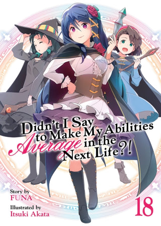 Cover image for 9798888436363 - Didn't I Say to Make My Abilities Average in the Next Life?! (Light Novel) Vol. 18