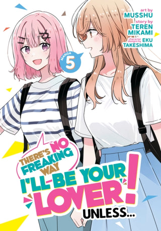 Cover image for 9798888436509 - There's No Freaking Way I'll be Your Lover! Unless... (Manga) Vol. 5