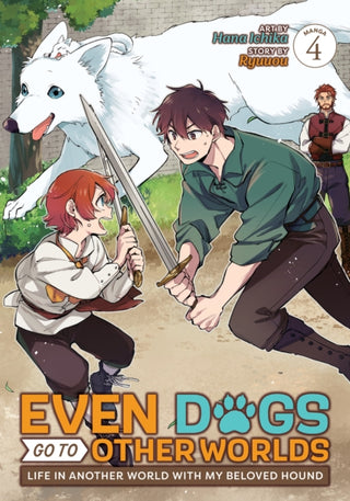 Cover image for 9798888438084 - Even Dogs Go to Other Worlds: Life in Another World with My Beloved Hound (Manga) Vol. 4