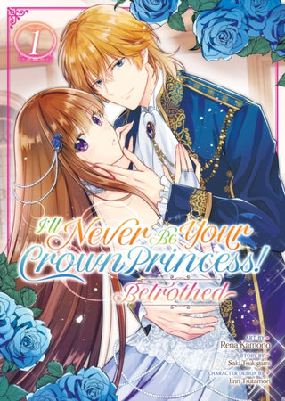 Cover image for 9798888438169 - I'll Never Be Your Crown Princess! - Betrothed (Manga) Vol. 1