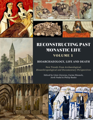Cover image for 9798888571736 - Reconstructing Past Monastic Life: Volume 1: Bioarchaeology, Life and Death