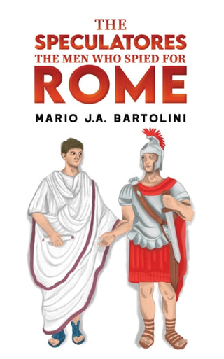 Supplemental image for 9798889106937 - The Speculatores: The Men Who Spied for Rome