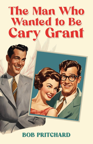 Cover image for 9798889107644 - The Man Who Wanted to Be Cary Grant