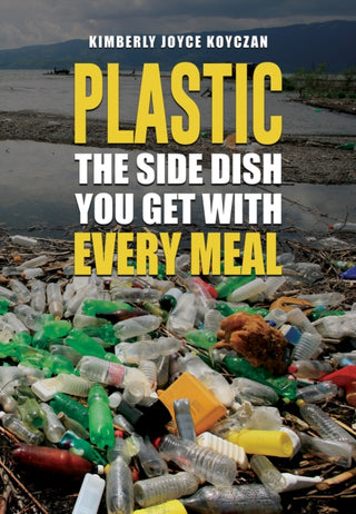 Cover image for 9798889109068 - Plastic: The Side Dish You Get with Every Meal