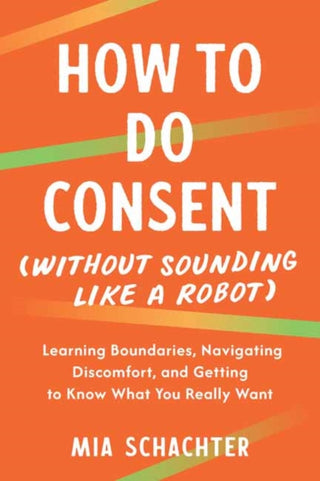Cover image for 9798889843665 - How to Do Consent (without Sounding Like a Robot)