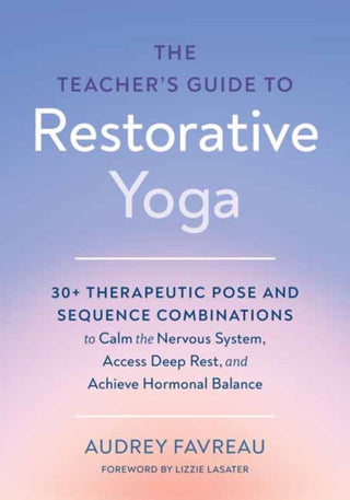 Cover image for 9798889843702 - The Teacher's Guide to Restorative Yoga