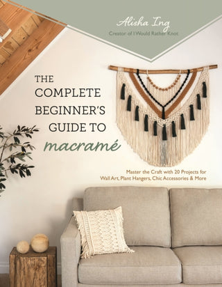 Cover image for 9798890030610 - The Complete Beginner’s Guide to Macramé