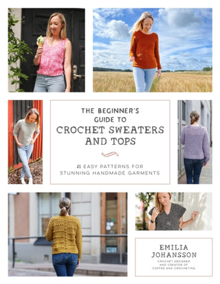 Cover image for 9798890031341 - The Beginner's Guide to Crochet Sweaters and Tops