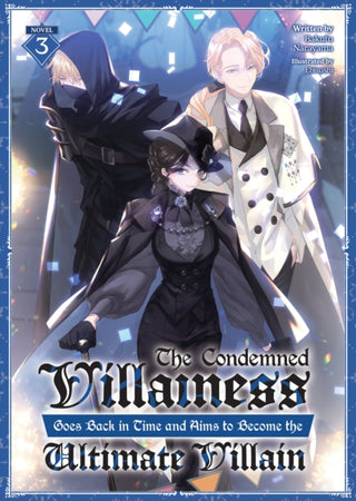 Cover image for 9798891600737 - The Condemned Villainess Goes Back in Time and Aims to Become the Ultimate Villain (Light Novel) Vol. 3