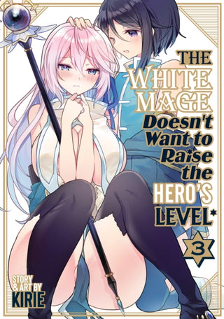 Cover image for 9798891602021 - The White Mage Doesn't Want to Raise the Hero's Level Vol. 3