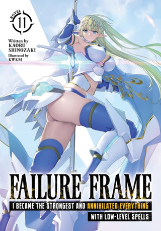 Supplemental image for 9798891602281 - Failure Frame: I Became the Strongest and Annihilated Everything With Low-Level Spells (Light Novel) Vol. 11
