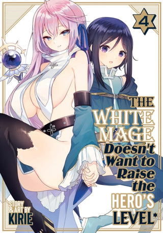 Cover image for 9798891603011 - The White Mage Doesn't Want to Raise the Hero's Level Vol. 4