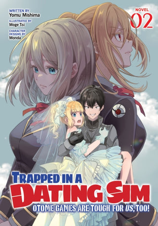Cover image for 9798891603110 - Trapped in a Dating Sim: Otome Games Are Tough For Us, Too! (Light Novel) Vol. 2