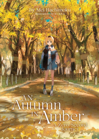Cover image for 9798891603189 - An Autumn in Amber, a Zero-Second Journey (Light Novel)